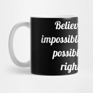 THE IMPOSSIBLE CAN BECOME POSSIBLE. Mug